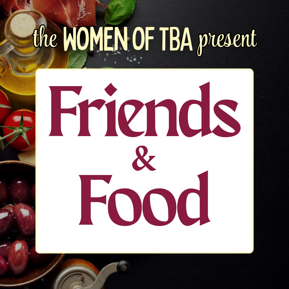 WTBA Presents: Friends & Food – A Monthly Meet-Up for Women