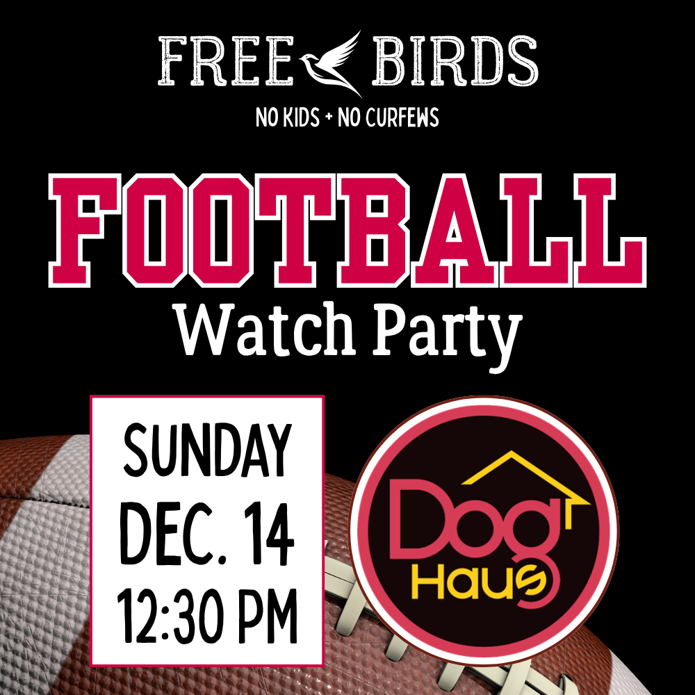 Free Birds Football Watch Party @ Dog Haus
