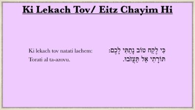 Ki Lekach Tov / Eitz Chayim Hi