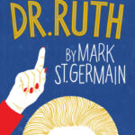 Theatre J Outing<br/>Wed., Oct. 20 (11 am)<br/>"Becoming Dr. Ruth" Theatre J Outing<br/>Wed., Oct. 20 (11 am)<br/>"Becoming Dr. Ruth"