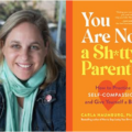 JBC Book & Author Event<br/>You Are Not a Sh*tty Parent: How to Practice Self-Compassion & Give Yourself a Break by Carla Naumburg<br/>Sun., Dec. 4 (10 am) on Zoom