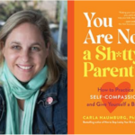 JBC Book & Author Event<br/>You Are Not a Sh*tty Parent: How to Practice Self-Compassion & Give Yourself a Break by Carla Naumburg<br/>Sun., Dec. 4 (10 am) on Zoom JBC Book & Author Event<br/>You Are Not a Sh*tty Parent: How to Practice Self-Compassion & Give Yourself a Break by Carla Naumburg<br/>Sun., Dec. 4 (10 am) on Zoom