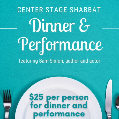 Don’t miss this moving, uplifting, and inspiring true story during National Family Caregiver’s Month. We welcome Sam Simon, actor/performer/author of The Actual Dance, to share his journey through his wife’s serious illness and recovery. Sam’s story puts a spotlight on finding beauty, dignity, and love in the difficult moments of anxiety and uncertainty that life presents. Sam's presentation will take place during dessert following a catered Shabbat dinner.