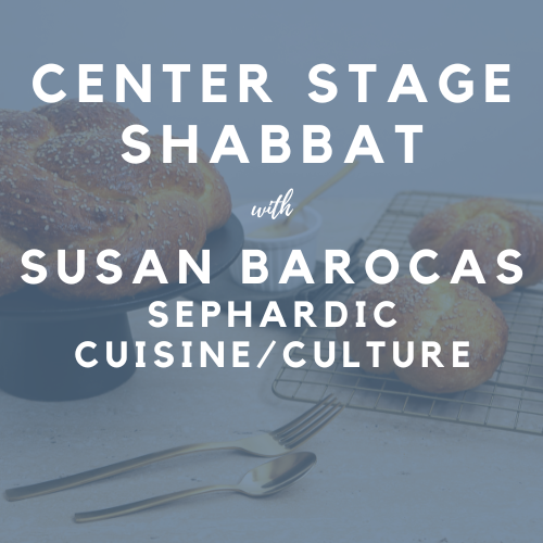 Center Stage Dinner and Program with Susan Barocas: Sephardic Cuisine/Culture