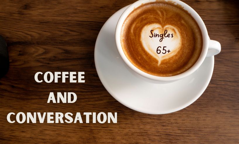 Coffee and Conversationfor Singles 65+