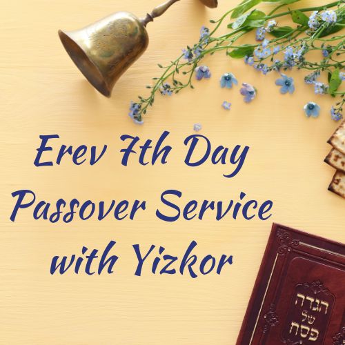 Erev 7th Day Service with Yizkor
