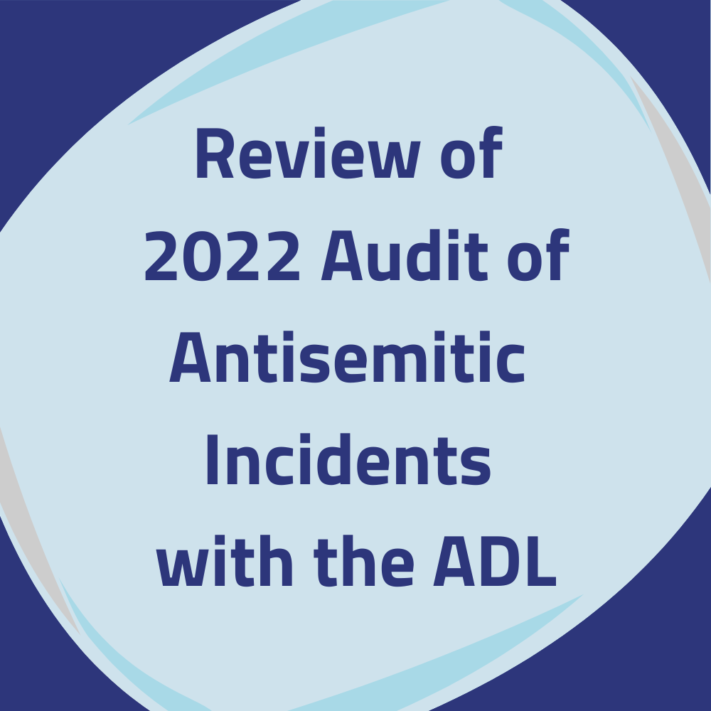 Review of 2022 Audit of Antisemitic Incidents with the ADL