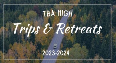 TBAHigh Trips and Retreats 2023-2024