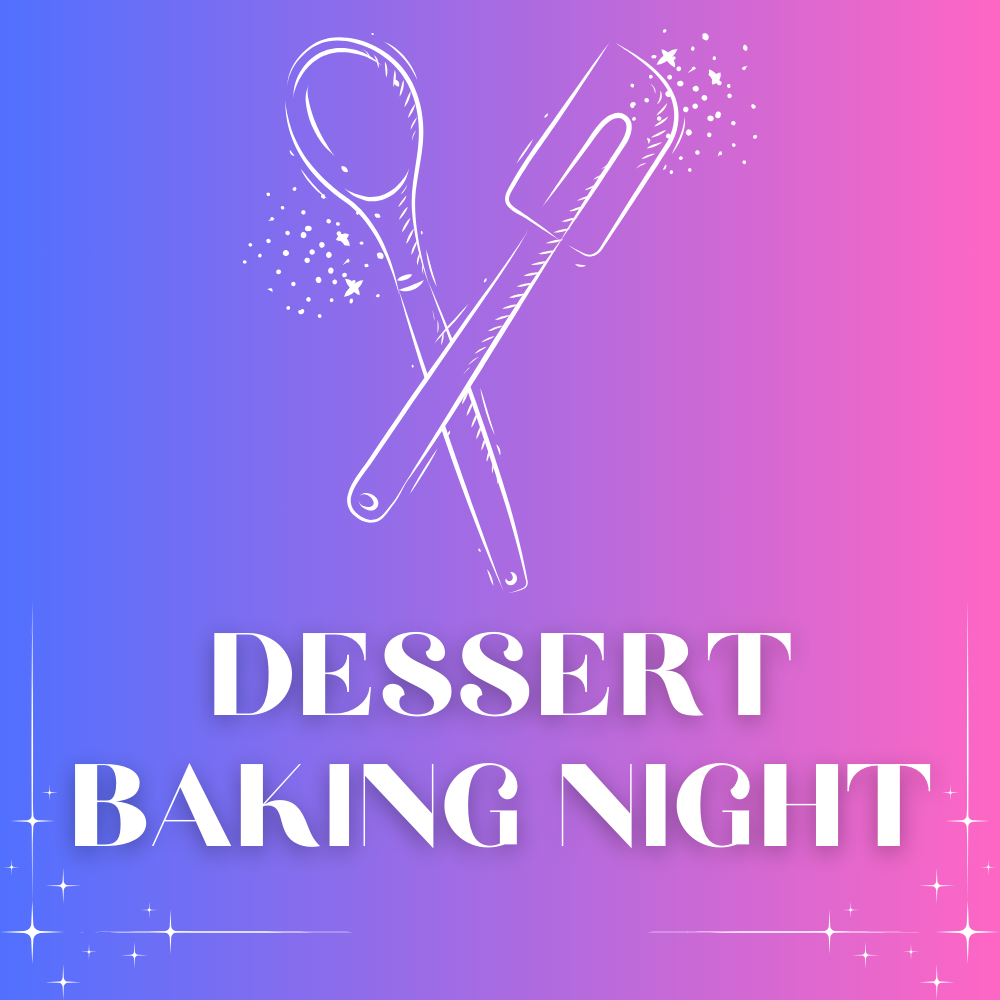 Dessert Baking Night for WTBA , Brotherhood, & Encore
