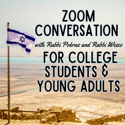 Zoom Conversation with Rabbi Pokras and Rabbi Weiss for College Students and Young Adults