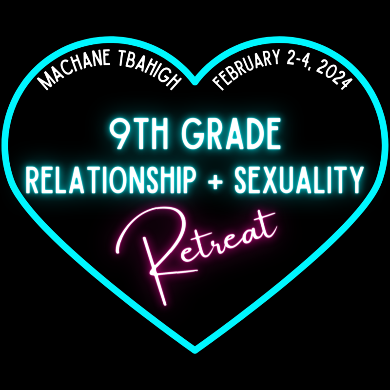 Machane TBA 9th Grade Relationship & Sexuality Retreat