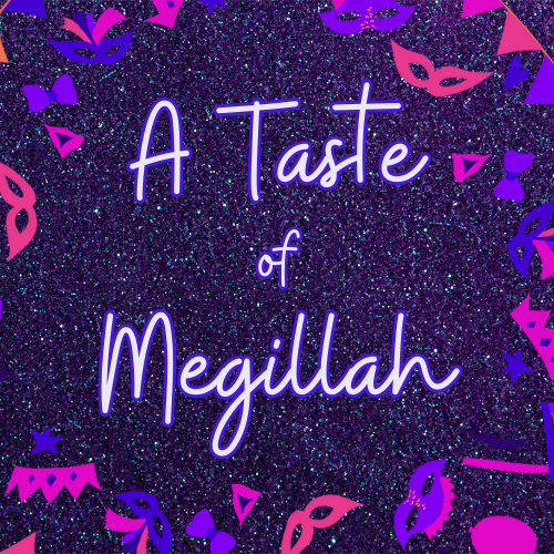 A Taste of Megillah – Purim Story with some Megillah on the side