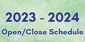 23-24 Open Close Schedule