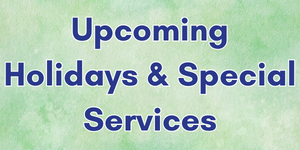 Gan Ami Upcoming Holidays and Special Services