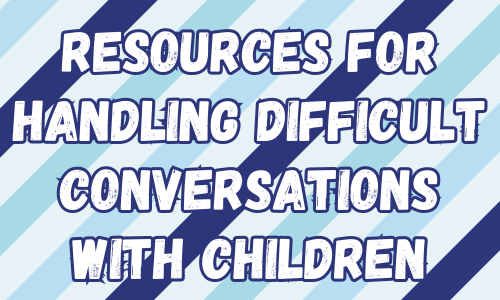 Resources for Handling Difficult Situations with Children (500 x 300 px)
