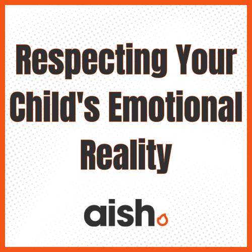 Article: "Respecting Your Child's Emotional Reality"