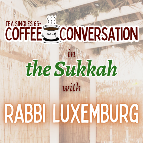 Single 65+ Coffee and Conversation with Rabbi Luxemburg